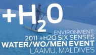 2011 Positive h2o six senses laamu water/wo/men event maldives