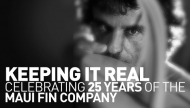 Keeping It Real | Maui Fin Company Celebrate 25 Years